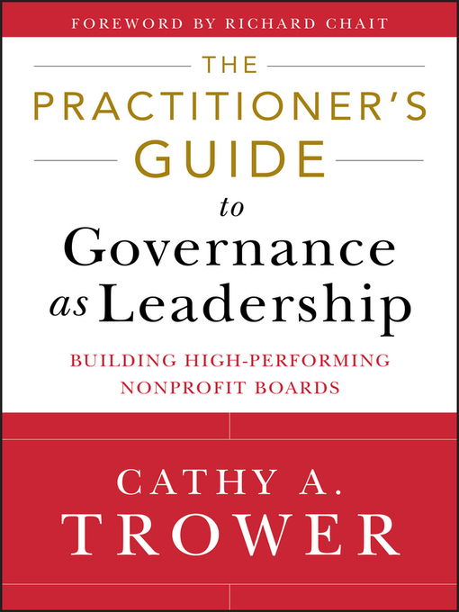 Title details for The Practitioner's Guide to Governance as Leadership by Cathy A. Trower - Available